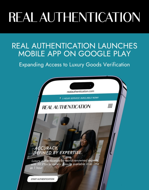 Real Authentication Launches Mobile App on Google Play, Expanding Access to Luxury Goods Verification