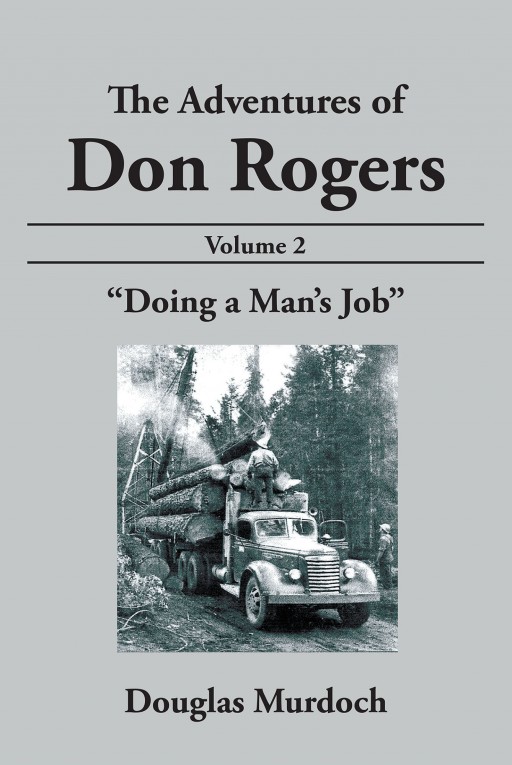 Author Douglas Murdoch is Back With His Next Book, 'The Adventures of Don Rogers Volume 2: Doing a Man's Job,' Following Don as He Teaches Readers to Do Their Best