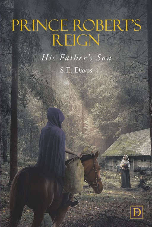 S.E.Davis' New Book 'Prince Robert's Reign' is an Exciting Saga About a Mischievous Prince's Adventures and Misadventures