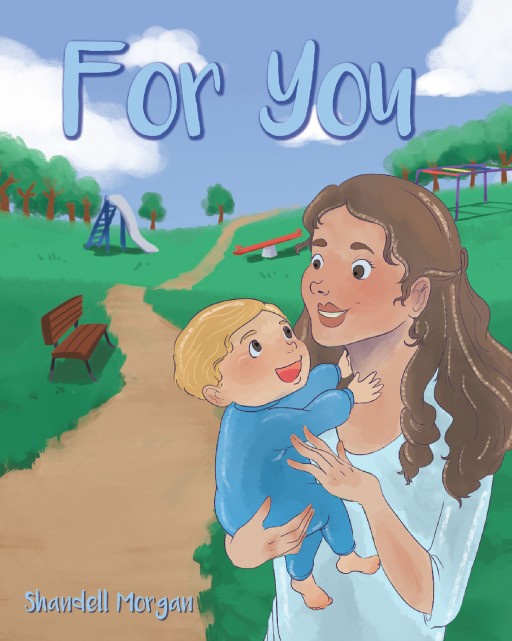 Shandell Morgan's 'For You' Gives Kids a Glimpse of the Struggles and Joys That Mothers Experience in Raising a Child