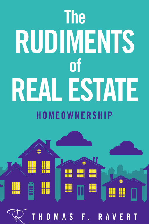 "The Rudiments of Real Estate" Series Launches as a Modern Guide to Smarter Homeownership in a Challenging Market