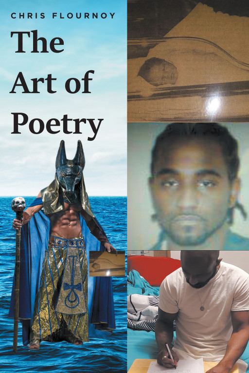 Fulton Books Author Chris Flournoy's New Book 'The Art of Poetry' is a Poignant Poetry Collection of a Man's Healing and Happiness After Spending Years in Deep Darkness