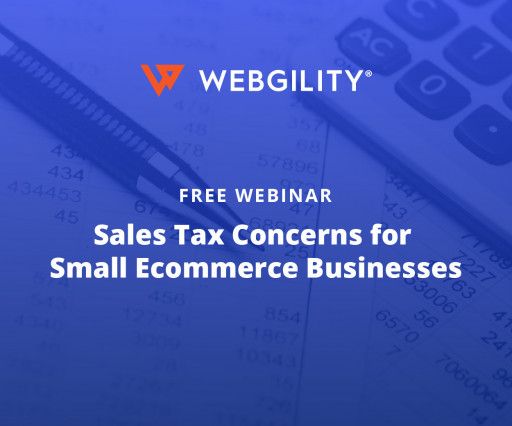 Webgility Offers Free Webinar Addressing Sales Tax Challenges for Small E-commerce Businesses