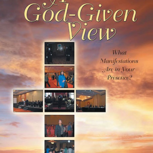 Jus Hazel Mae's New Book "A God-Given View: What Manifestations Are in Your Presence?" is an Awe-Inspiring Account of Spiritual Signs Captured in Photographs.