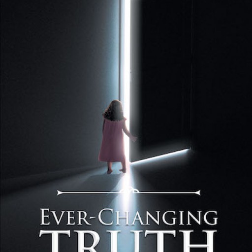 Amy Hannigan's New Book, 'Ever-Changing Truth' is a Gripping Story of a Woman's Journey to Understanding God's Will for Her Life.