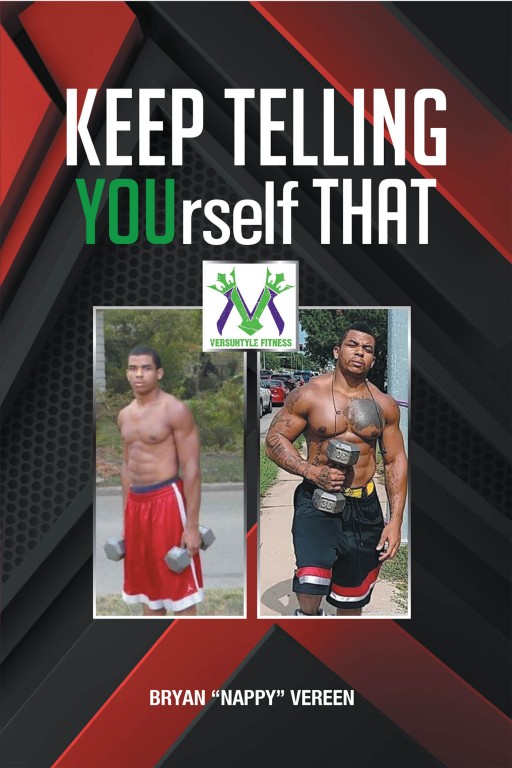 Bryan 'Nappy' Vereen's New Book 'Keep Telling YOUrself That!' is an Inspiring Book of Insights on Self-Worth and Care to Find and Fulfill One's Purpose