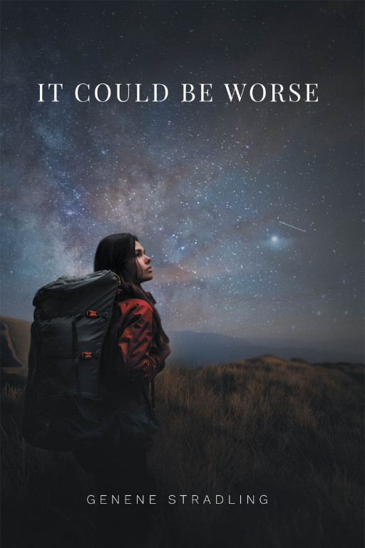 Genene Stradling's New Book 'It Could Be Worse' Holds a Captivating Tale in a Woman's Lifelong Search for Love and Belongingness