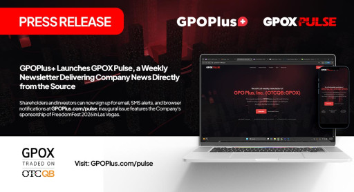 GPOPlus+ (OTCQB:GPOX) Launches GPOX Pulse to Give Investors Direct Access to Company News, SEC Filings and Weekly Business Updates