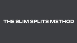 The Slim Splits Method