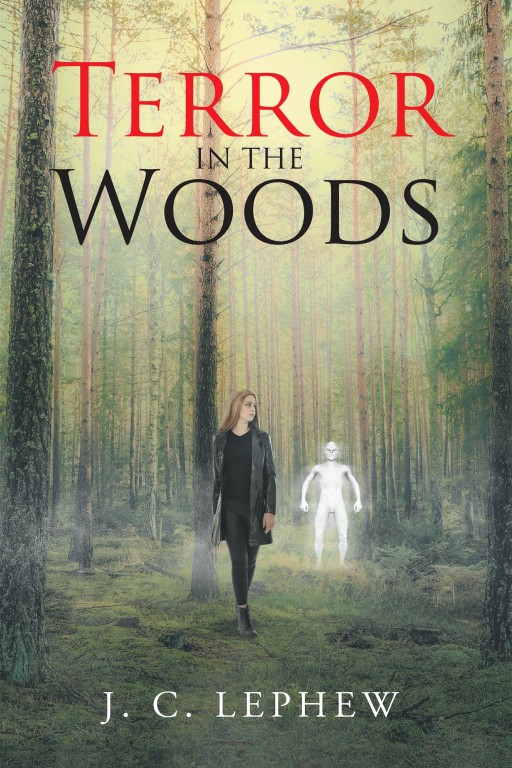 J. C. Lephew's New Book 'Terror in the Woods' Holds 5 Thrilling Tales That Enchants One With the Terrors Deep Within the Woods