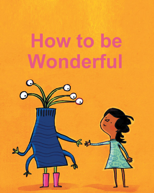 Marné Boulware's New Book 'How to Be Wonderful' is a Delightful Read That Teaches Young Readers the Abilities and Qualities of a Wonderful Person
