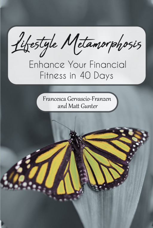 Francesca Gervascio-Franzen and Matt Gunter's New Book, 'Life Metamorphosis' is a Smart Way to Look at Financial Wellness