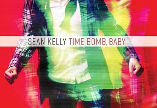 Sean Kelly "Time Bomb, Baby"