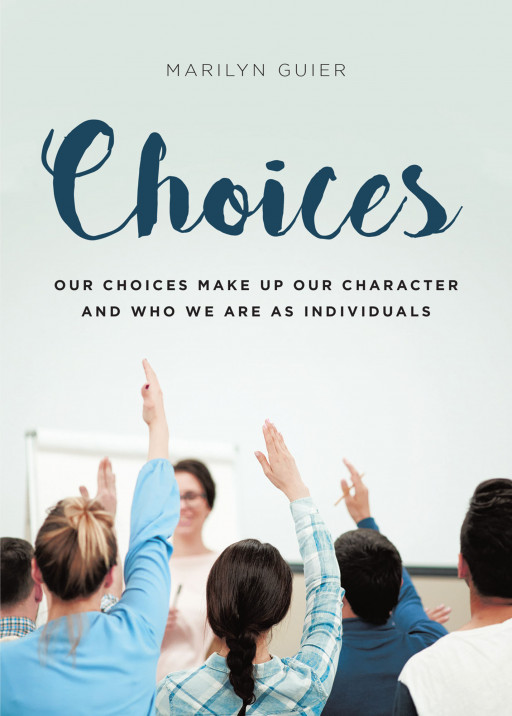 Marilyn Guier's New Book 'Choices' Reveals a Wondrous Read About Facing Choices and Making Decisions