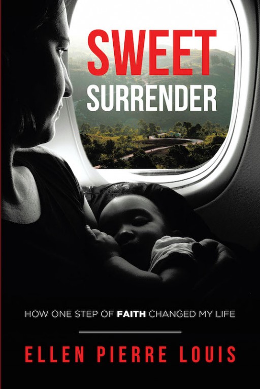 Ellen Pierre Louis' New Book 'Sweet Surrender' Unravels a Thrilling Pursuit for One's Dreams in Response to God's Plans for Her
