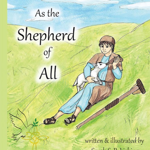 Sarah S. P. Liebing's New Book, "As the Shepherd of All" is an Awe-Inspiring Book on Family, Friendship, and Faith in Jesus Christ, the Great Healer.