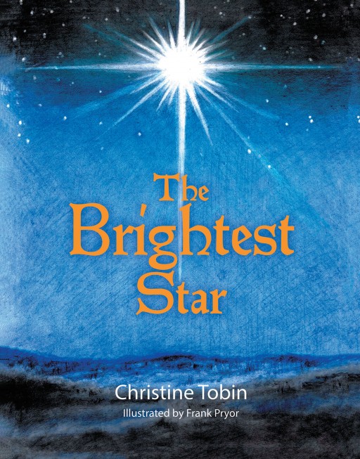 Christine Tobin's New Book 'The Brightest Star' is an Extraordinary Story of Angels and Their Dilemma During the Very First Christmas