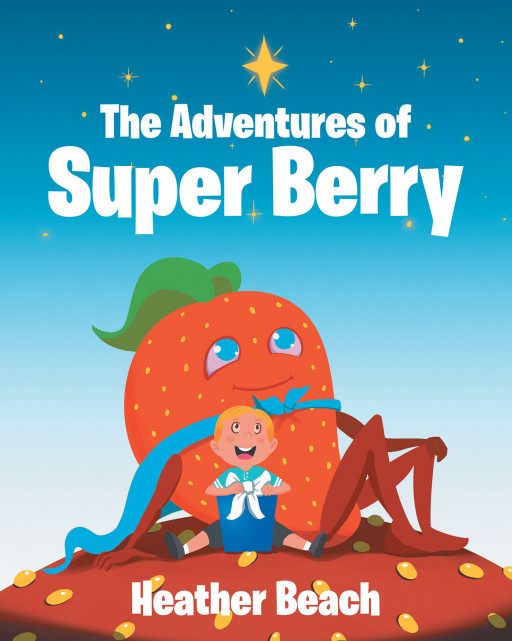 Heather Beach's New Book 'The Adventures of Super Berry' Follows the Exciting Flight of Max With His New Berry Companion