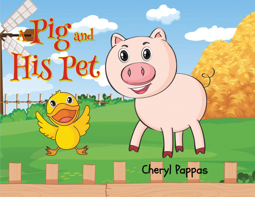 Cheryl Pappas' New Book'A Pig and His Pet' is an Adorable Children's Story About Making Friends and Taking Care of Farm Animals