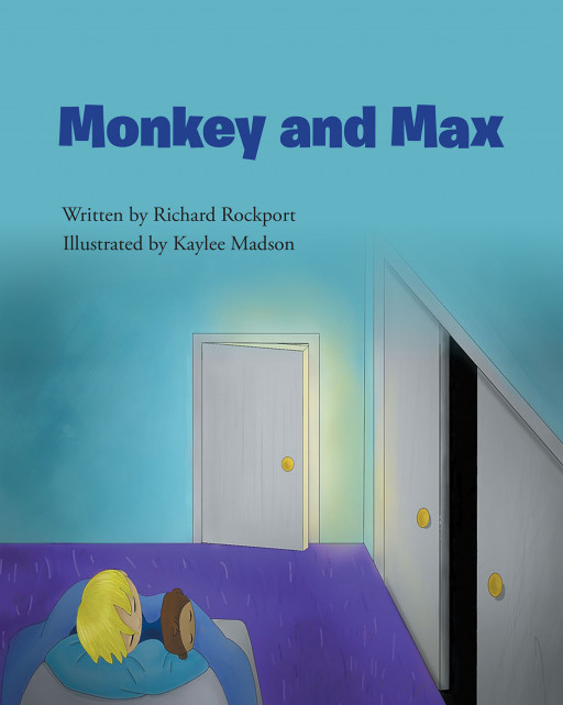 Richard Rockport's new book, 'Monkey and Max', is a triumphant tale of a little boy who overcomes his biggest fears with the help of a special toy who instills bravery