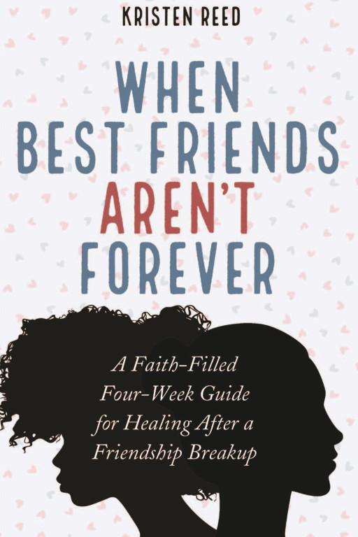 Heal and Find Hope After a Friendship Breakup in When Best Friends Aren't Forever by Kristen Reed, Out Now