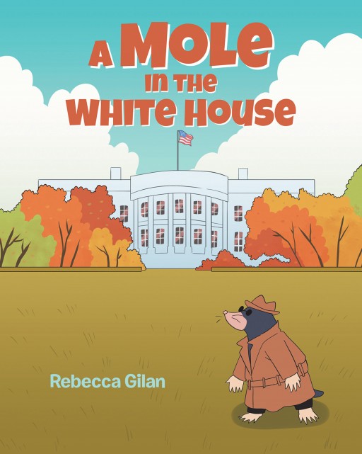 Rebecca Gilan's New Book 'A Mole in the White House' is a Wonderful Narrative About What is Causing a Ruckus at the White House