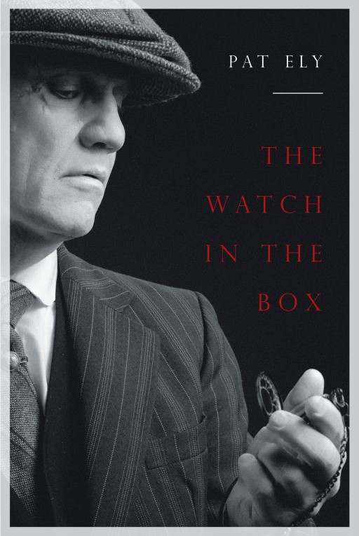Pat Ely's New Book 'The Watch in the Box' is a Rip-Roaring Tale of Murder and Mystery Finding Its Way in the Lives of a Curious Couple
