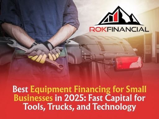 Best Equipment Financing in 2025: How Small Businesses Can Secure Tools, Vehicles, and Technology Without Breaking Cash Flow
