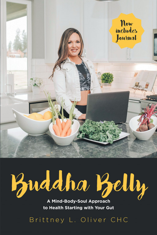 Brittney L. Oliver's New Book 'Buddha Belly: A Mind-Body-Soul Approach to Health Starting With Your Gut' is a Profound Guide to Ultimate Health and Self-Fulfillment