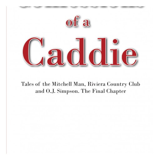 Mitchell Mesko's New Book "Confessions of a Caddie" is a Humor Driven Collection of Anecdotes and Insights From an "A List" Caddie at the Riviera Country Club.
