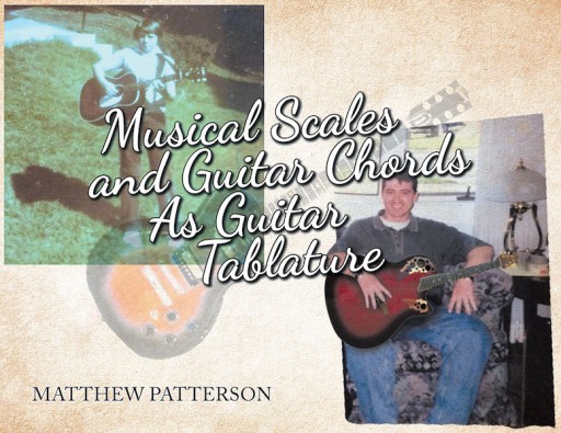 Matthew Patterson's New Book, 'Musical Scales and Guitar Chords as Guitar Tablature' is a Fundamental Visual-Reference Guide for Those Who Play Guitar