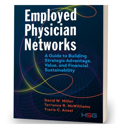 HSG Offers Guidance on Building a High-Performing Employed Physician Network in New Book From Health Administration Press
