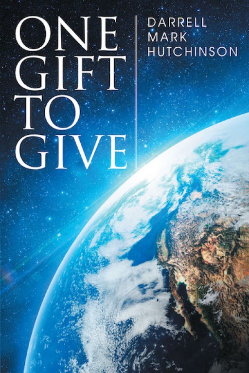 Darrell Mark Hutchinson's New Book 'One Gift to Give' is a Heartwarming Story of a Woman's Newfound Strength and Faith Amid Toils That Wrecked Her Life