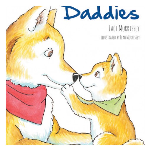 Laci Morrissey's New Book, 'Daddies' is a Moving Tale That Touches on Circumstances of Fatherhood Through a Child's Perspective.