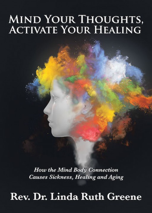 Rev. Dr. Linda Ruth Greene's New Book, 'Mind Your Thoughts, Activate Your Healing' is an Interesting Account That Shows to Readers How Powerful the Mind Is