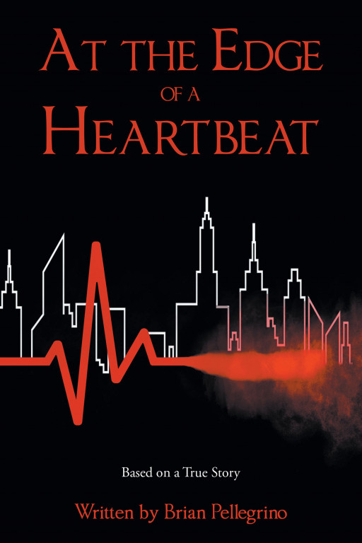 Author Brian Pellegrino's New Book, 'At the Edge of a Heartbeat,' is an Autobiographical Novel That Shares a Meaningful Story of a Father's Medical Condition