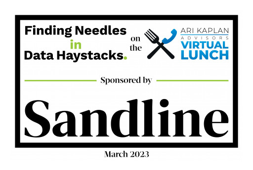 Sandline Global and Ari Kaplan Advisors Collaborate on March 2023 Virtual Lunch Program: 'Finding Needles in Data Haystacks'