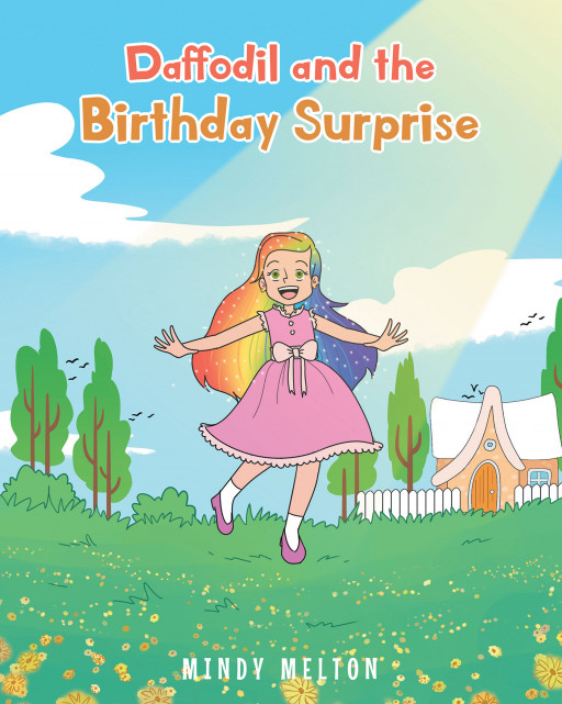 Mindy Melton's New Book 'Daffodil and the Birthday Surprise' is a Whimsical Story That Highlights the Importance of Generosity, Kindness, and Empathy
