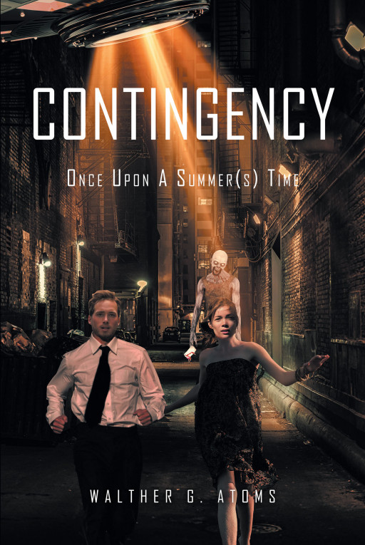 Walther G. Atoms' new book 'Contingency: Once Upon A Summer(s) Time' shares the exploits of a few who take control and fight to save humanity from otherworldly threats