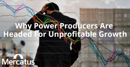 New Insights Into Why Power Producers Are Facing Unprofitable Growth