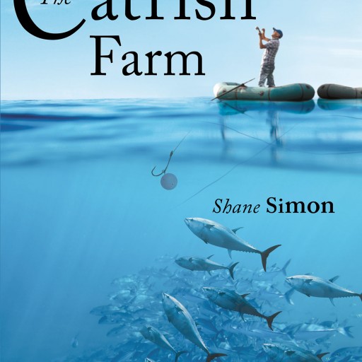 Shane Simon's New Book "The Catfish Farm" is the Telling of the Author's Youth, and His Growing Up in a World of Segregation and the Joys He Found Along the Way.