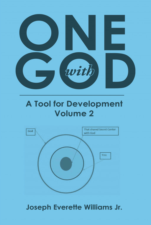 Joseph Everette Williams Jr.'s New Book, 'One With God', is an Essential Guide for a Conscious Mindset to Rationalize Every Aspect of One's Life and Their Surroundings