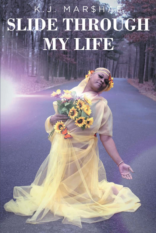 K.J. Mar$hae's New Book 'Slide Through My Life' Captivates Readers With a Display of What Life Is Like From the Lens of Differently Complex People.