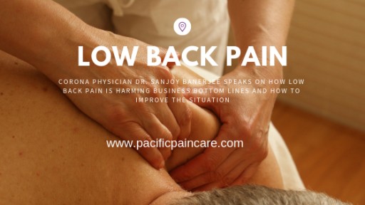Corona Physician Dr. Sanjoy Banerjee Speaks on How Low Back Pain is Harming Business Bottom Lines and How to Improve the Situation