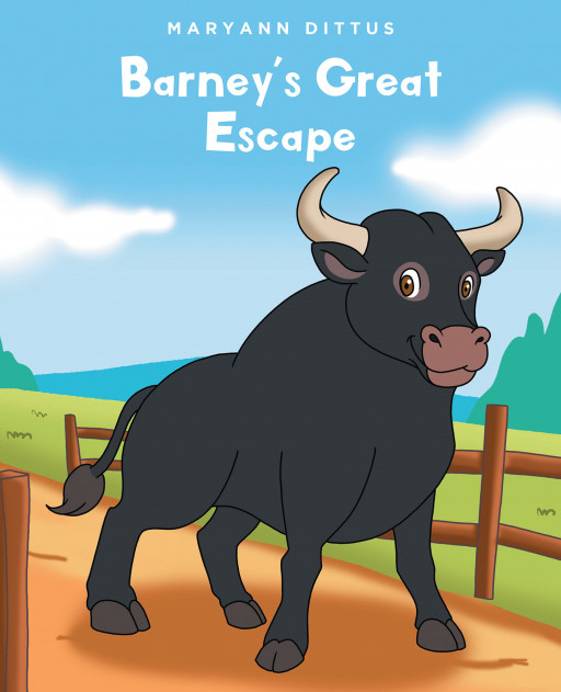Maryann Dittus' New Book 'Barney's Great Escape' tells the exciting tale of a curious bull that wanders off the farm in search of new adventures