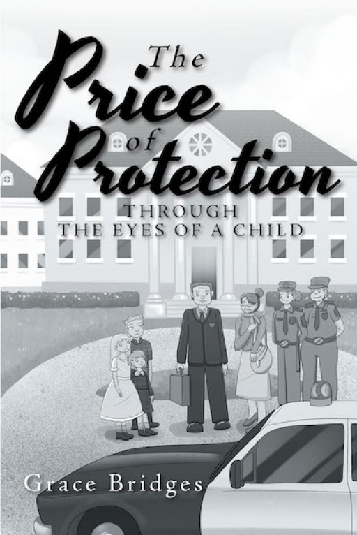 Grace Bridges' New Book 'The Price of Protection' is a Heartrending Novel That Shares a Child's Life of Toil and Triumph Against Depravity