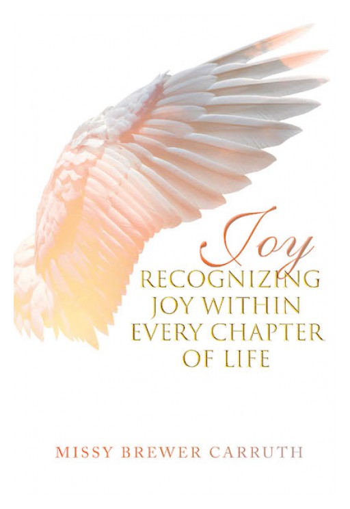Missy Brewer Carruth's New Book, 'Joy,' is an Encouraging Tome to Appreciate the Discovery of the One True Source of Lasting, Genuine Joy