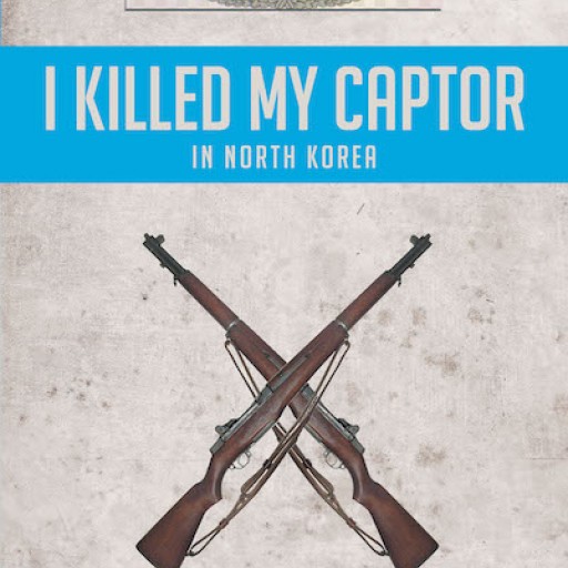 William Fricks's New Book, "I Killed My Captor in North Korea" is an Overwhelming Tale of a Soldier's Toils During Wartime.