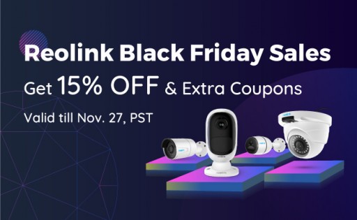 Reolink Runs Black Friday Deals 2018 on Best-Selling Security Cameras With 15 Percent Off and Extra Coupons