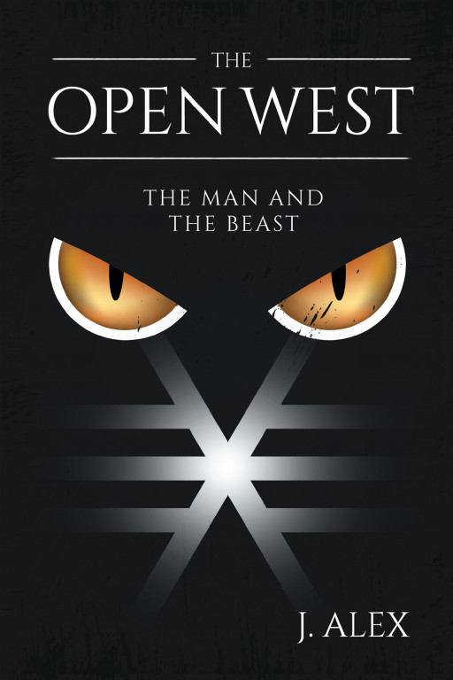 Author J. Alex's New Book, 'The Open West: The Man and the Beast', Is About War and Survival in a Dangerous Land That Completely Outlaws Religion